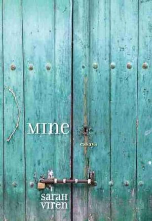 MINE : Essays - Sarah Viren