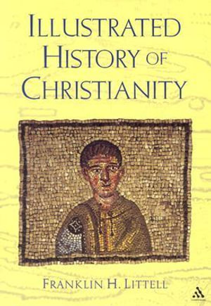 The Illustrated History of Christianity - Franklin Littell