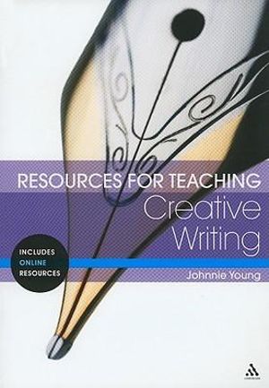 Resources for Teaching Creative Writing : Resources for Teaching - Johnnie Young