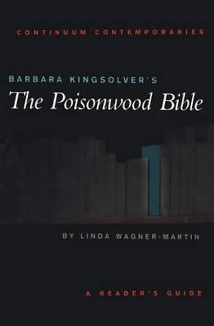 Barbara Kingsolver's The Poisonwood Bible : A Reader's Guide - Linda Wagner-Martin