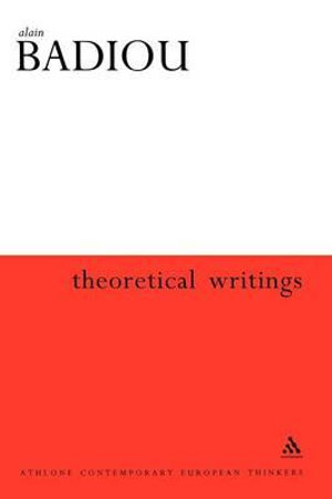 Theoretical Writings : Alain Badiou - Alain Badiou