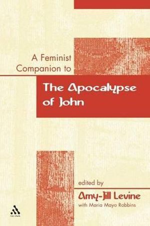 A Feminist Companion to the Apocalypse of John : Feminist Companion to the New Testament and Early Christian - Amy-Jill Levine