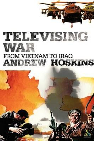 Televising War : From Vietnam to Iraq - Andrew Hoskins