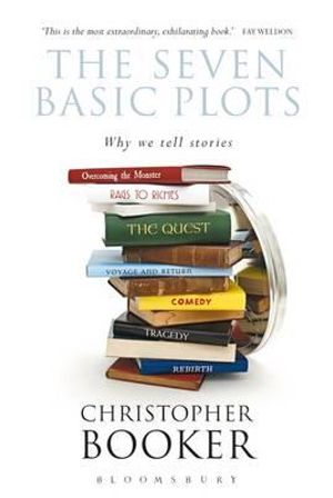 The Seven Basic Plots: Why We Tell Stories : Why We Tell Stories - Christopher Booker