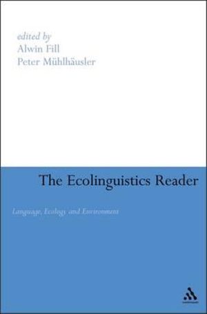 Ecolinguistics Reader : Language, Ecology and Environment - Alwin Fill