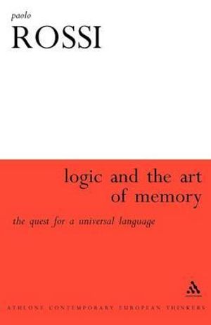 The Logic and the Art of Memory : The Quest for a Universal Language - Paolo Rossi