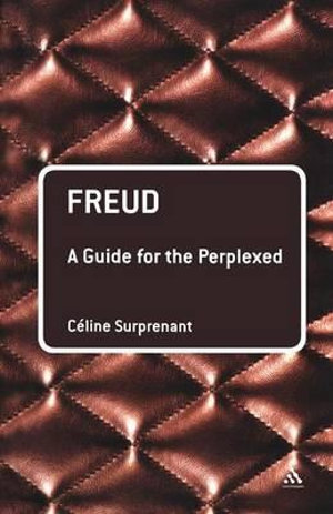 Freud : A Guide for the Perplexed - Céline Surprenant