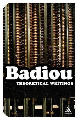 Theoretical Writings : Alain Badiou - Alain Badiou