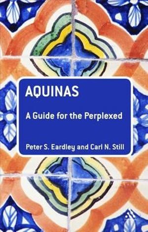 Aquinas : A Guide for the Perplexed - Peter S. Eardley