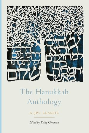 The Hanukkah Anthology : The JPS Holiday Anthologies - Rabbi Philip Goodman