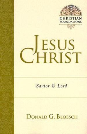 Jesus Christ : Savior and Lord - Donald G. Bloesch