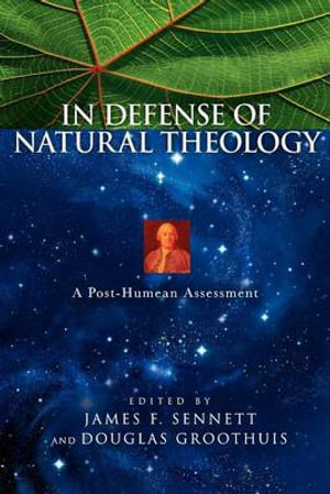 In Defense of Natural Theology : A Post-Humean Assessment - James F. Sennett