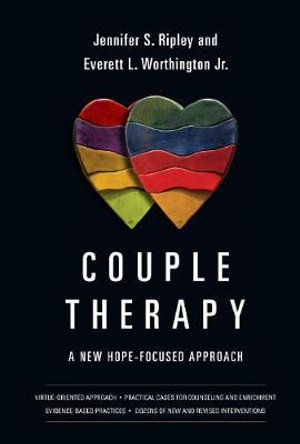 Couple Therapy - A New Hope-Focused Approach : Christian Association for Psychological Studies Books - Jennifer S. Ripley