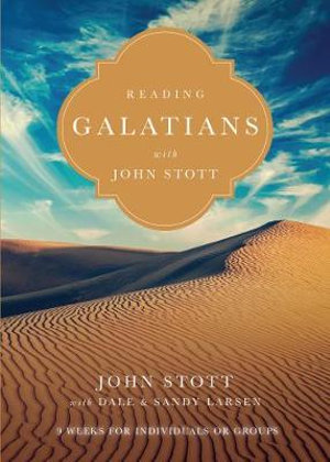 Reading Galatians with John Stott : 9 Weeks for Individuals or Groups - John Stott