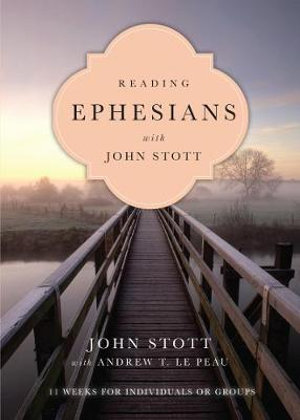 Reading Ephesians with John Stott : 11 Weeks for Individuals or Groups - John Stott