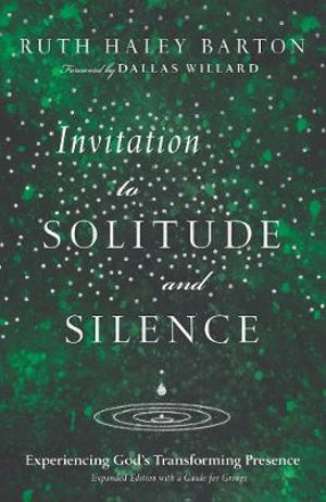 Invitation to Solitude and Silence - Experiencing God`s Transforming Presence : Transforming Resources - Ruth Haley Barton