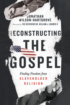 Reconstructing the Gospel : Finding Freedom from Slaveholder Religion - Jonathan Wilson-Hartgrove