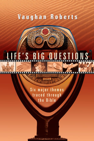 Life's Big Questions : Six Major Themes Traced Through the Bible - Vaughan Roberts