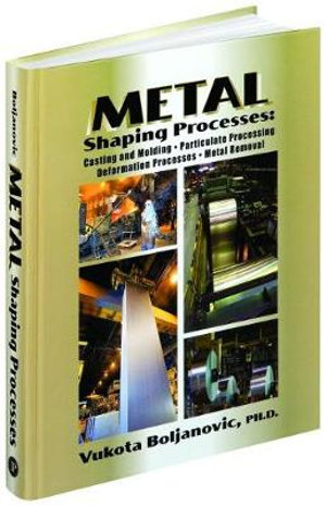 Metal Shaping Processes - Vukota Boljanovic