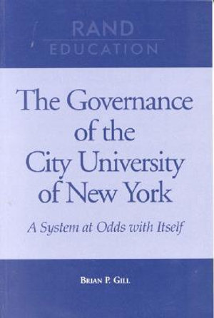 The Governance of the City University of New York : A System at Odds with Itself :  A System at Odds with Itself - Brian Gill