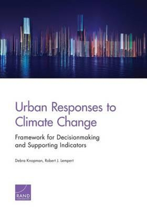 Urban Responses to Climate Change : Framework for Decisionmaking and Supporting Indicators - Debra Knopman