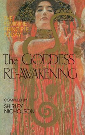 The Goddess Re-Awakening : The Feminine Principle Today - Shirley Nicholson