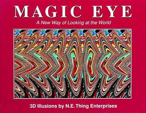 Magic Eye : A New Way of Looking at the World - Cheri Smith