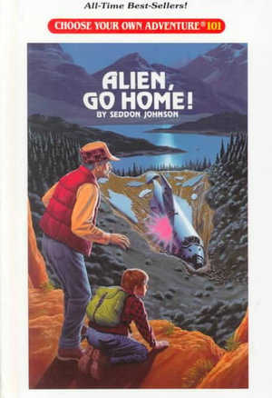 Alien, Go Home! : Choose Your Own Adventure - Seddon Johnson