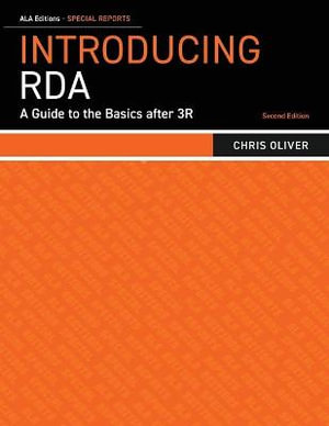 Introducing RDA : A Guide to the Basics after 3R - Chris Oliver