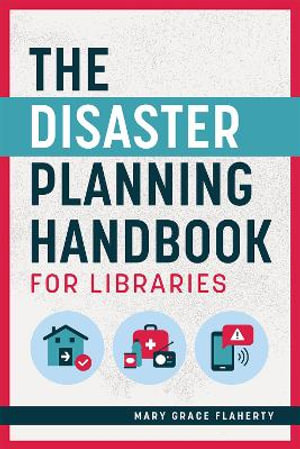 The Disaster Planning Handbook for Libraries - Mary Grace Flaherty