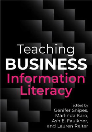 Teaching Business Information Literacy - Genifer Snipes