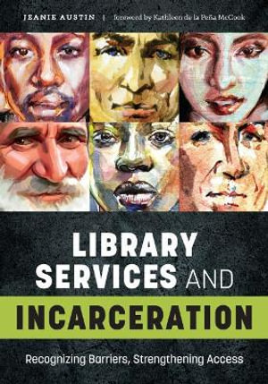 Library Services and Incarceration : Recognizing Barriers, Strengthening Access - Jeanie Austin