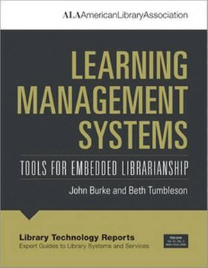 Learning Management Systems : Tools for Embedded Librarianship - John J. Burke