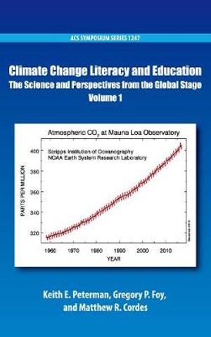 Climate Change Literacy and Education : The Science and Perspectives from the Global Stage Volume 1 - Keith E. Peterman