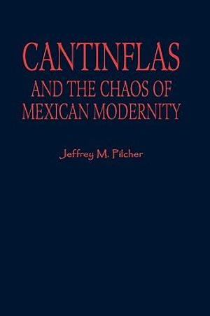 Cantinflas and the Chaos of Mexican Modernity : Latin American Silhouettes - Jeffrey M. Pilcher