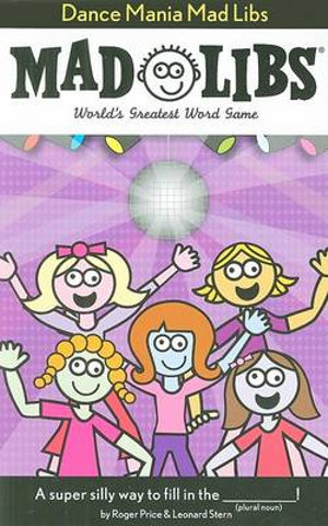 Dance Mania Mad Libs : World's Greatest Word Game - Leonard Stern