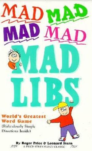 Mad Mad Mad Mad Mad Libs : World's Greatest Word Game - Leonard Stern