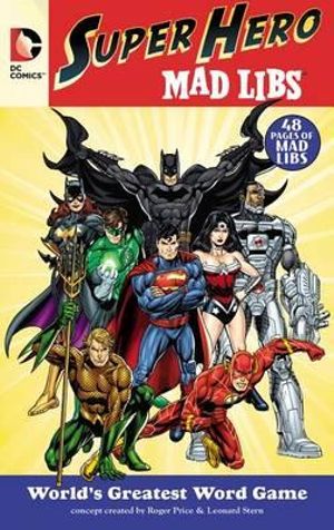 DC Comics Super Hero Mad Libs : World's Greatest Word Game - Roger Price