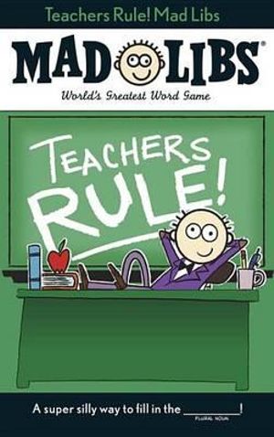 Teachers Rule! Mad Libs : World's Greatest Word Game - PRICE STERN SLOAN