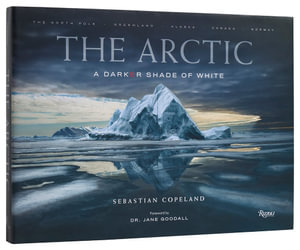 The Arctic : A Darker Shade of White - Sebastian Copeland