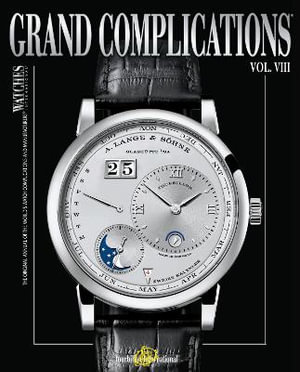 Grand Complications Volume VIII : High Quality Watchmaking - Tourbillon International