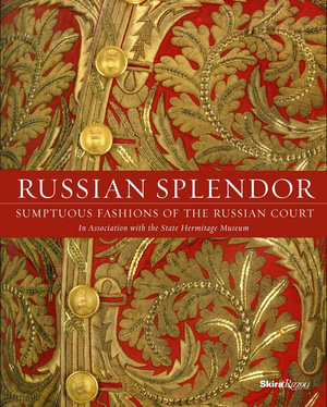 Russian Splendor : Sumptuous Fashions of the Russian Court - Mikhail Borisovich Piotrovsky