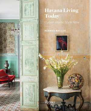 Havana Living Today : Cuban Home Style Now - Hermes Mallea