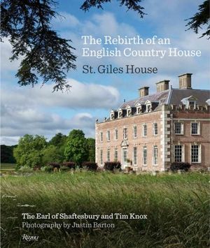 The Rebirth of an English Country House : St. Giles House - Earl Of Shaftsbury