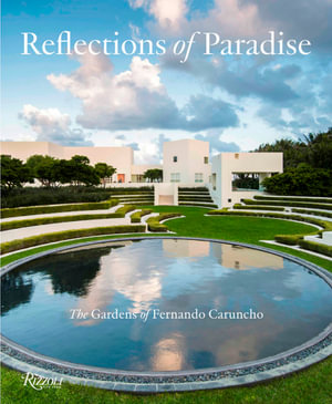 Reflections of Paradise The Gardens of Fernando Caruncho : The Gardens of Fernando Caruncho - Gordon Taylor