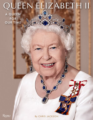 Elizabeth II : A Queen for Our Time - Chris Jackson