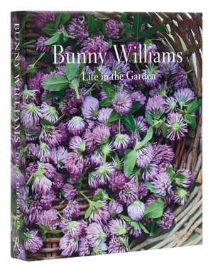 Bunny Williams : Life in the Garden - Bunny Williams