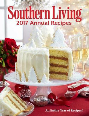 Southern Living 2017 Annual Recipes : An Entire Year of Recipes! - Southern Living