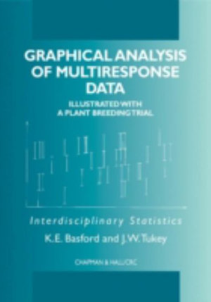 Graphical Analysis of Multi-Response Data : Illustrated with a Plant Breeding Trial - Kaye Enid Basford