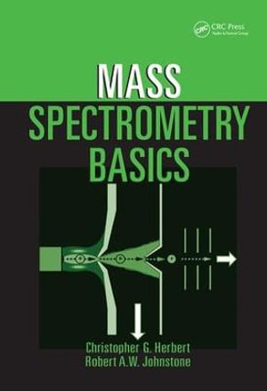 Mass Spectrometry Basics - Christopher G. Herbert